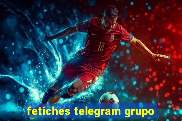 fetiches telegram grupo